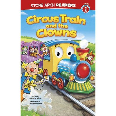 Circus Train and the Clowns - (Train Time) by  Adria F Klein (Paperback)