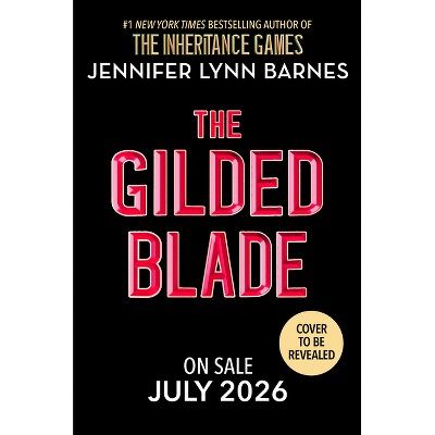 The Gilded Blade - (The Grandest Game) by  Jennifer Lynn Barnes (Hardcover)