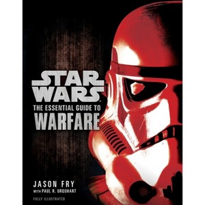 The Essential Guide to Warfare: Star Wars - (Star Wars: Essential Guides) by  Jason Fry & Paul R Urquhart (Paperback) - 1 of 1