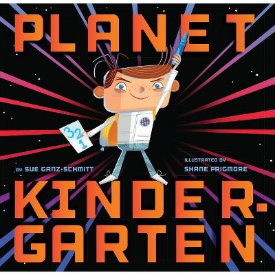 Planet Kindergarten - by  Sue Ganz-Schmitt (Paperback)