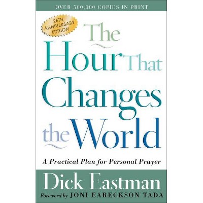 The Hour That Changes the World - 25th Edition by  Dick Eastman (Paperback)