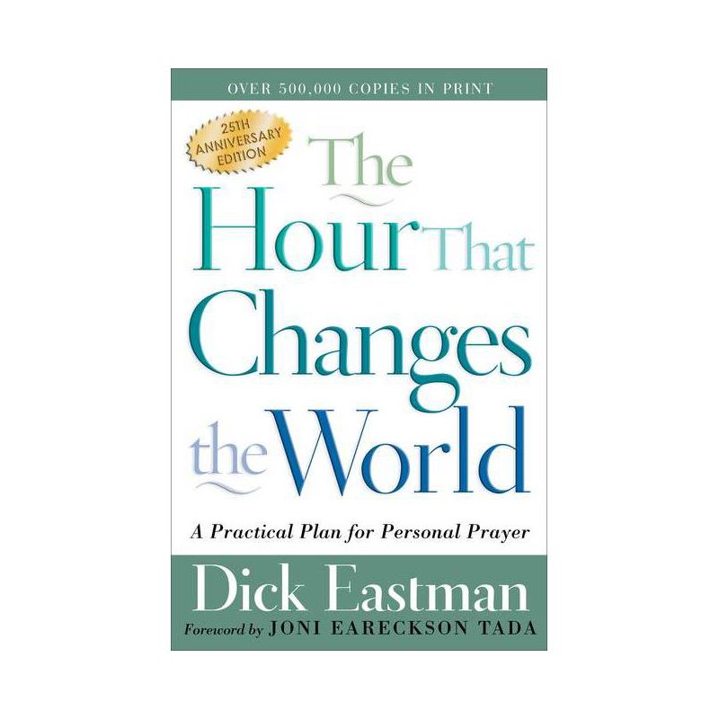 The Hour That Changes the World - 25th Edition by  Dick Eastman (Paperback), 1 of 2