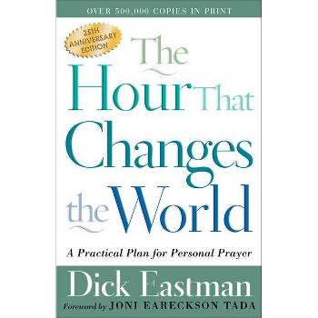 The Hour That Changes the World - 25th Edition by  Dick Eastman (Paperback)