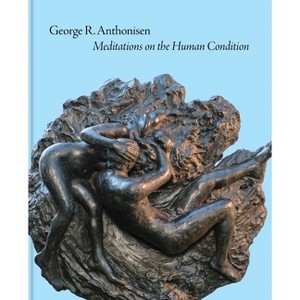 George R. Anthonisen - by  Lisa Tremper Hanover (Hardcover) - 1 of 1
