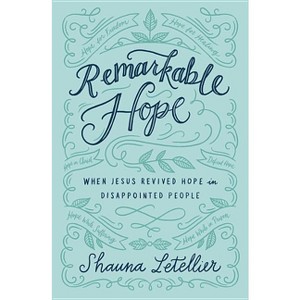 Remarkable Hope - by  Shauna Letellier (Paperback) - 1 of 1