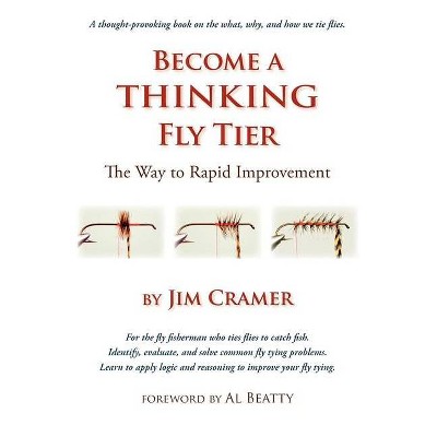 Become a Thinking Fly Tier - by  James J Cramer (Paperback)