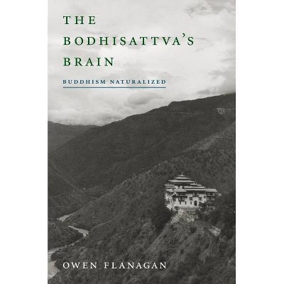 The Bodhisattva's Brain - (Mit Press) by  Owen Flanagan (Paperback)