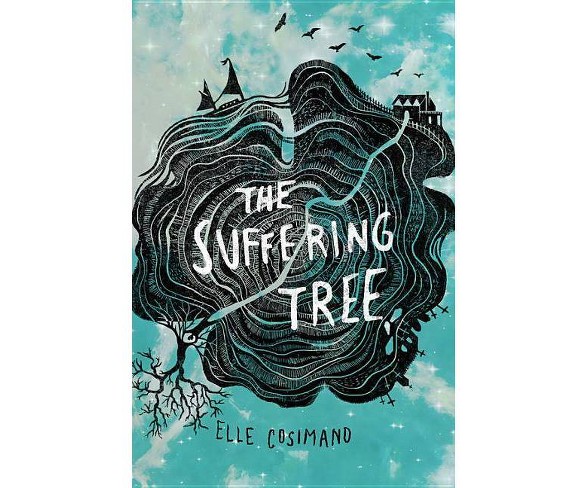 The Suffering Tree - by  Elle Cosimano (Paperback)