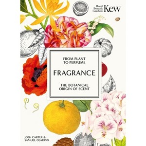 Kew - Fragrance - (Royal Botanic Gardens, Kew) by  Josh Carter & Royal Botanic Gardens Kew & Samuel Gearing (Hardcover) - 1 of 1
