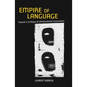 Empire of Language - by  Laurent Dubreuil (Hardcover) - 1 of 1