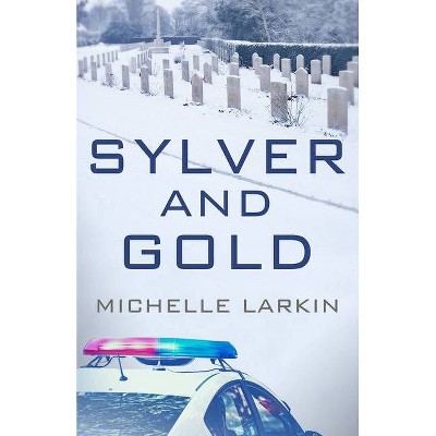 Sylver and Gold - by  Michelle Larkin (Paperback)