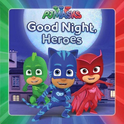 PJ Masks Good Night Heroes 10/15/2017 - by Maggie Testa (Hardcover)