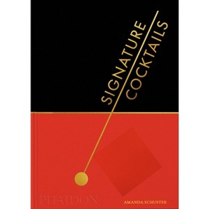 Signature Cocktails - by  Amanda Schuster (Hardcover) - 1 of 1
