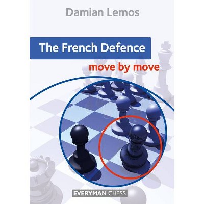 The French Defence Move by Move - by  Damian Lemos (Paperback)