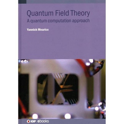 Quantum Field Theory - (Iop Expanding Physics) by  Yannick Meurice (Hardcover)