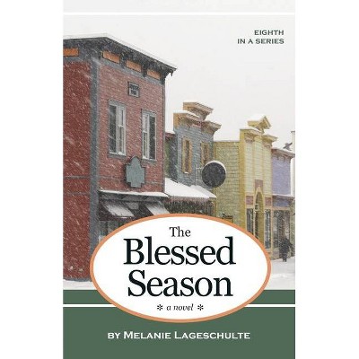 The Blessed Season - by  Melanie Lageschulte (Paperback)