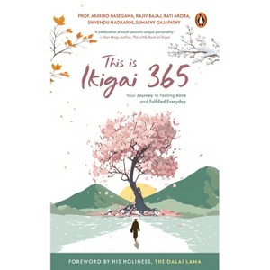 This is Ikigai 365 - by  Akihiro Hasegawa & Rajiv Bajaj & Rati Arora (Paperback) - 1 of 1