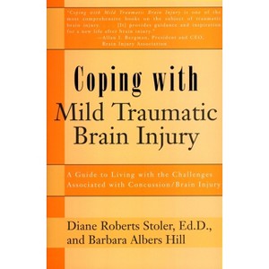 Coping with Mild Traumatic Brain Injury - by  Diane Roberts Stoler (Paperback) - 1 of 1