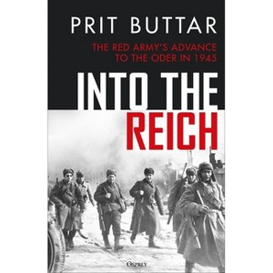 Into the Reich - by  Prit Buttar (Hardcover) - 1 of 1