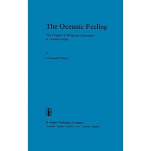 The Oceanic Feeling - (Studies of Classical India) by  J M Masson (Hardcover) - 1 of 1