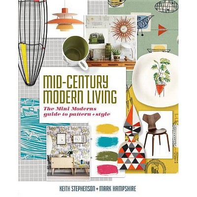 Mid-Century Modern Living - by  Keith Stephenson & Mark Hampshire (Hardcover)