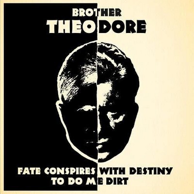 Brother Theodore - Fate Conspires With Destiny To Do Me Dirt (CD)