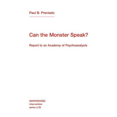 Can the Monster Speak? - (Semiotext(e) / Intervention) by  Paul B Preciado (Paperback)