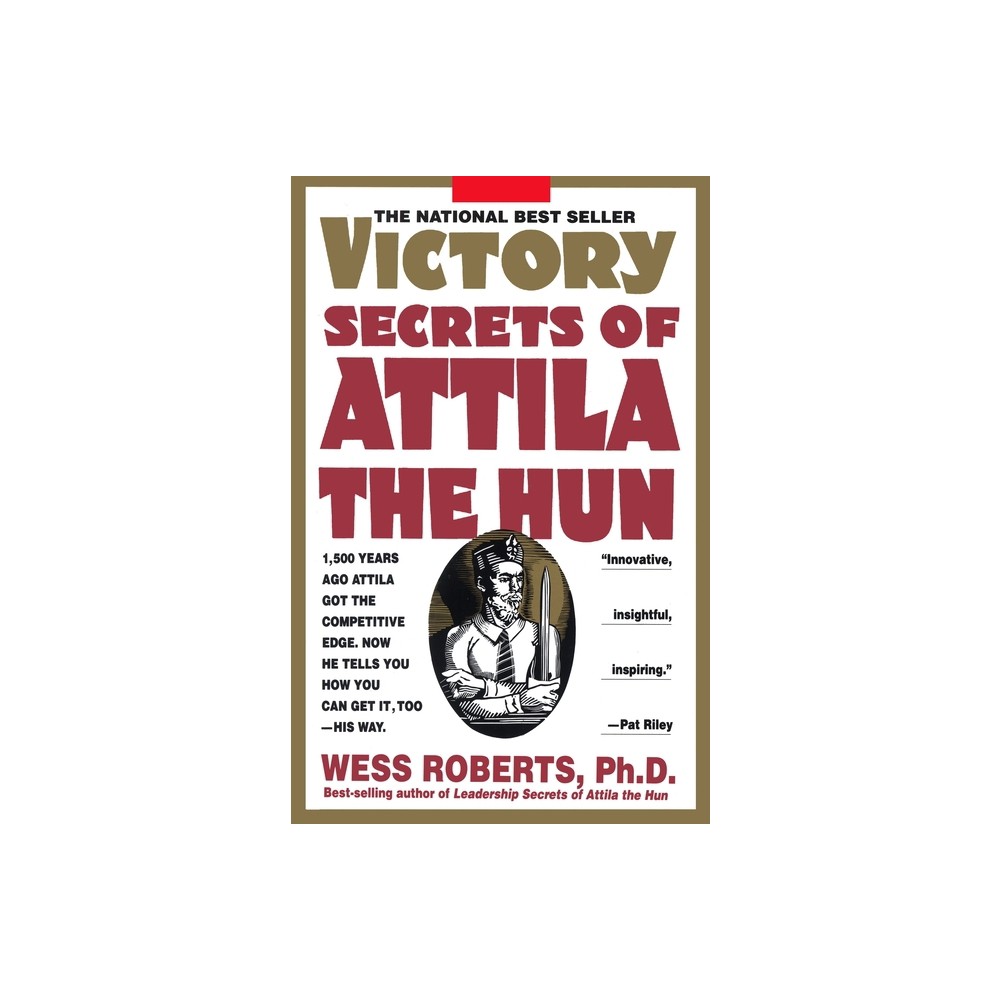 Victory Secrets of Attila the Hun - by Wess Roberts (Paperback)