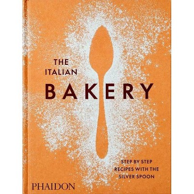 The Italian Bakery - by  The Silver Spoon Kitchen (Hardcover)