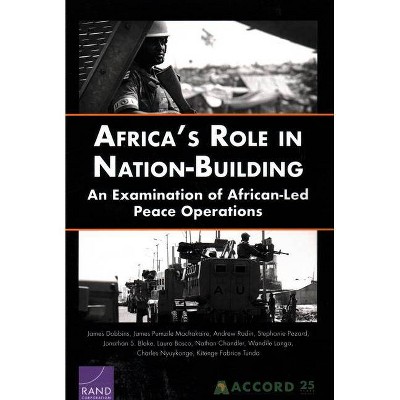 Africa's Role in Nation-Building - by  James Dobbins & James Pumzile Machakaire & Andrew Radin (Paperback)