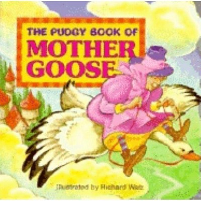 The Pudgy Book of Mother Goose - (Pudgy Board Book) by  Richard Walz (Board Book)