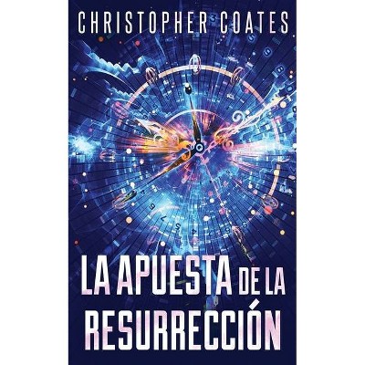 La Apuesta de la Resurrección - by  Christopher Coates (Paperback)