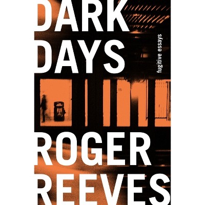 Dark Days - by Roger Reeves