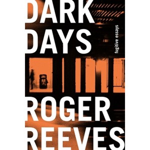 Dark Days - by Roger Reeves - 1 of 1