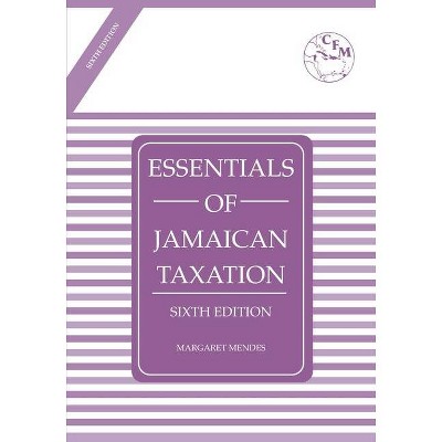 Essentials of Jamaican Taxation Sixth Edition - 6th Edition by  Margaret Mendes (Paperback)