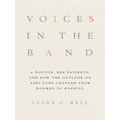 Voices in the Band - (Culture and Politics of Health Care Work) by  Susan C Ball (Hardcover)