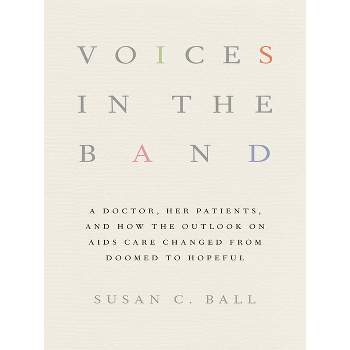 Voices in the Band - (Culture and Politics of Health Care Work) by  Susan C Ball (Hardcover)