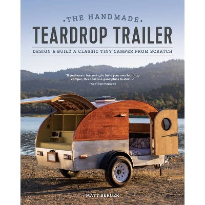 The Handmade Teardrop Trailer - 2nd Edition by  Matt Berger (Paperback)