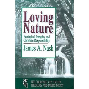 Loving Nature - by  James A Nash (Paperback) - 1 of 1