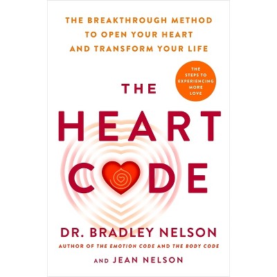 The Heart Code - by  Bradley Nelson (Hardcover)