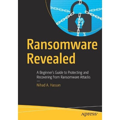 Ransomware Revealed - by  Nihad A Hassan (Paperback)