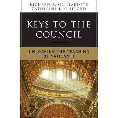 Keys to the Council - by  Richard R Gaillardetz & Catherine Clifford & Rick Gaillardetz (Paperback)