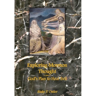Exploring Mormon Thought - by  Blake T Ostler (Hardcover)