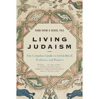 Living Judaism - by  Wayne D Dosick (Paperback)