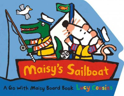 Maisy's Sailboat - by  Lucy Cousins (Board Book)