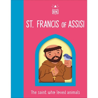 The Saint Who Loved Animals - St. Francis of Assisi - by  DK (Board Book)