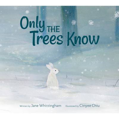 Only the Trees Know - by  Jane Whittingham (Hardcover)