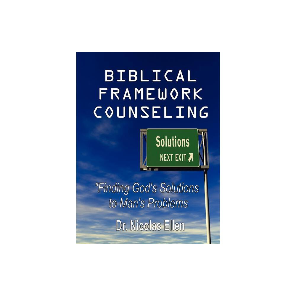 Biblical Framework Counseling - by Nicolas Ellen (Paperback)