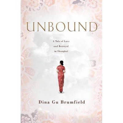 Unbound - by  Dina Gu Brumfield (Hardcover)