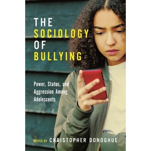 The Sociology of Bullying - (Critical Perspectives on Youth) by  Christopher Donoghue (Paperback) - 1 of 1